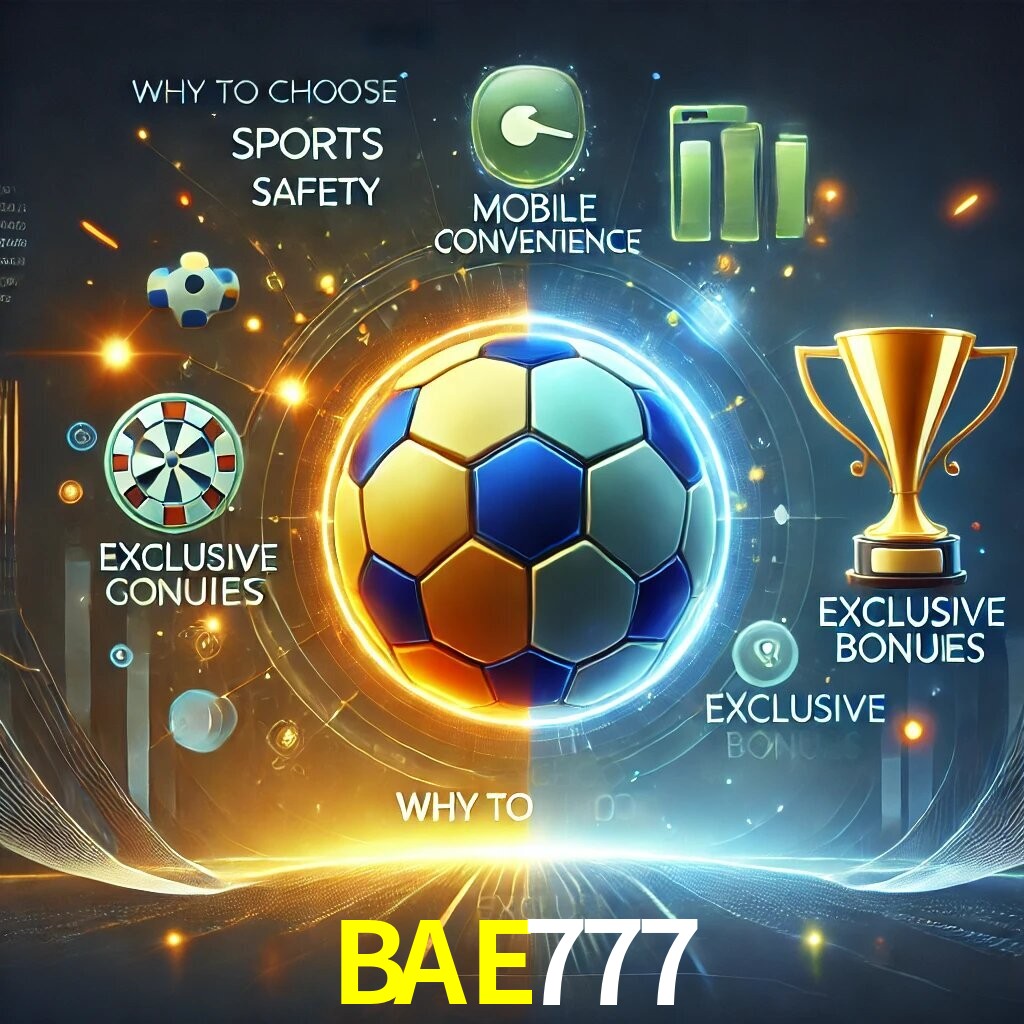 Por Que Escolher o BAE777?